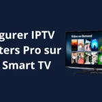 Configurer IPTV Smarters Pro sur Smart TV