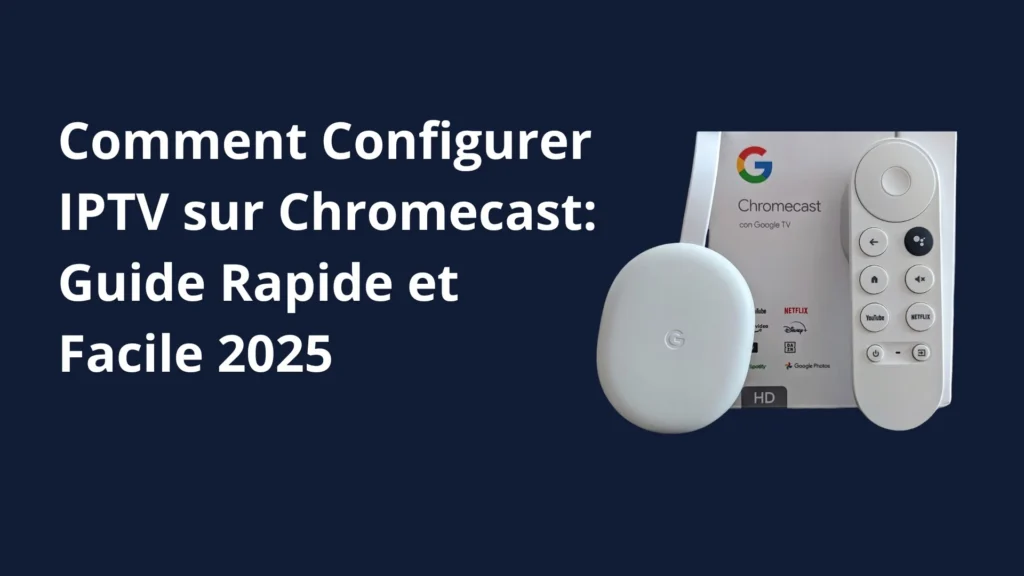 Configurer IPTV sur Chromecast