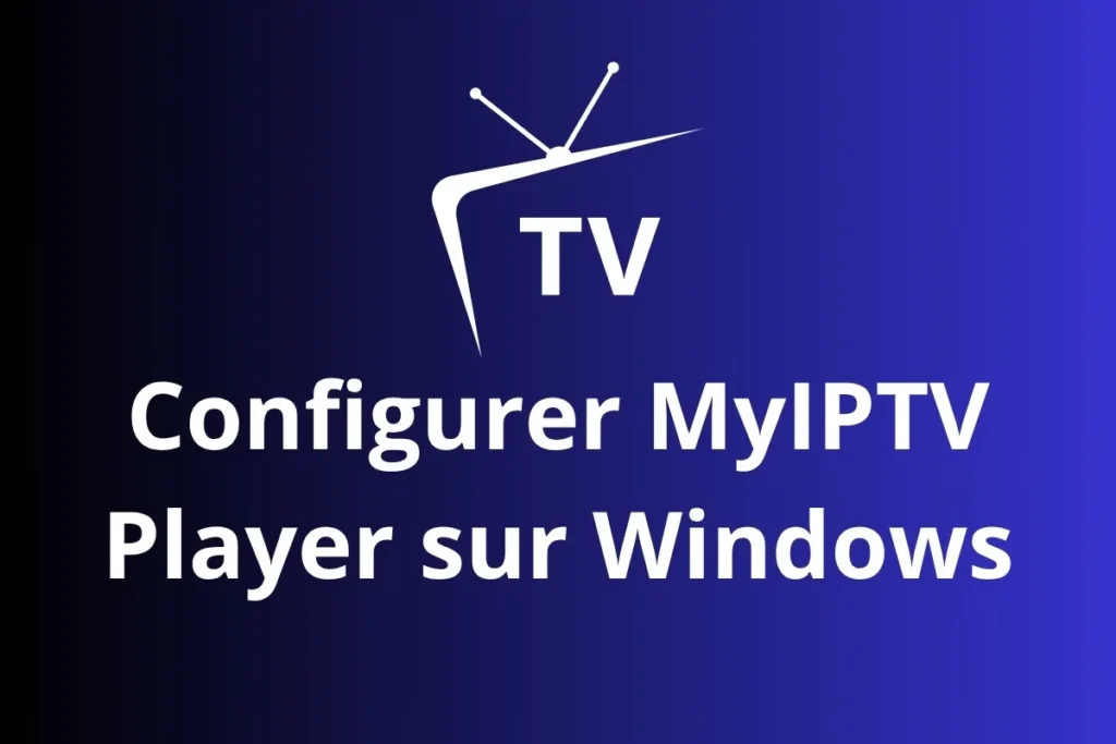 MyIPTV Player sur Windows