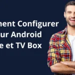 Configurer IPTV sur Android
