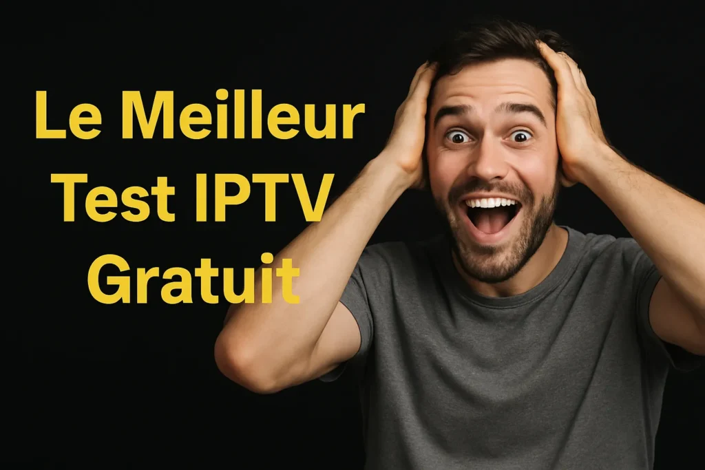 Le Meilleur Test IPTV Gratuit