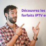 Découvrez les meilleurs forfaits IPTV en France